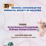 31st Regional Congress of The Perinatal Society of Malaysia